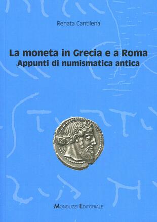 copertina La moneta in Grecia e a Roma. Appunti di numismatica antica