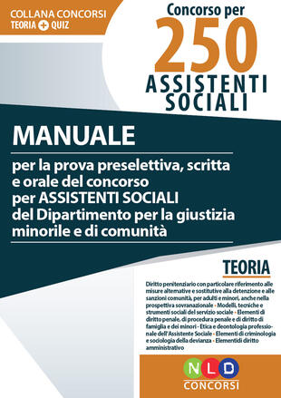 copertina Concorso per 250 funzionari ai servizi sociali. Manuale per la prova preselettiva, scritta e orale del concorso per assistenti sociali del Ministero della Giustizia.