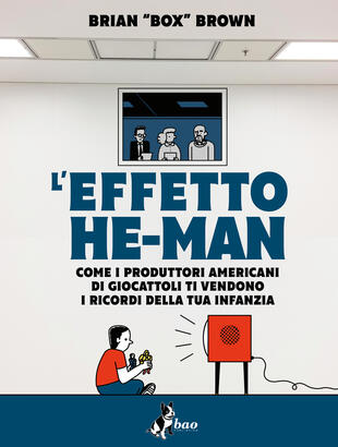 copertina L'effetto He-Man. Come i produttori americani di giocattoli ti vendono i ricordi della tua infanzia