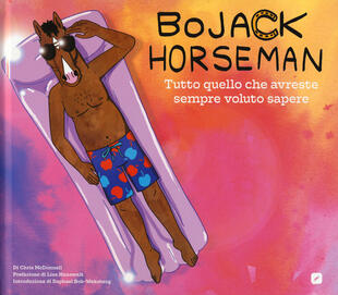copertina BoJack Horseman. Tutto quello che avreste sempre voluto sapere. Ediz. a colori