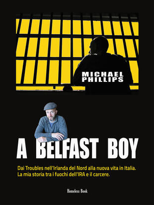 copertina A Belfast boy. Dai Troubles nell'Irlanda del Nord alla nuova vita in Italia. La mia storia tra i fuochi dell'IRA e il carcere