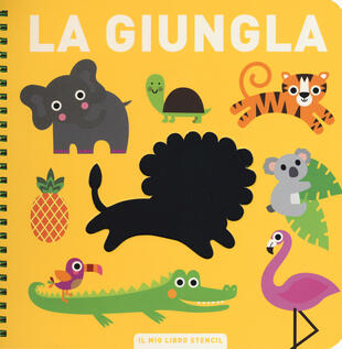 copertina La giungla. Il mio primo libro stencil. Ediz. a colori. Ediz. a spirale