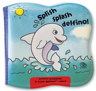 copertina Splish spalsh delfino! Impermealibri. Ediz. a colori
