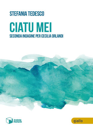 copertina Ciatu mei. Seconda indagine per Cecilia Orlandi