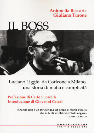 copertina Il boss. Luciano Liggio: da Corleone a Milano, una storia di mafia e complicità