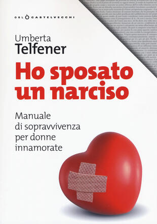 copertina Ho sposato un narciso. Manuale di sopravvivenza per donne innamorate