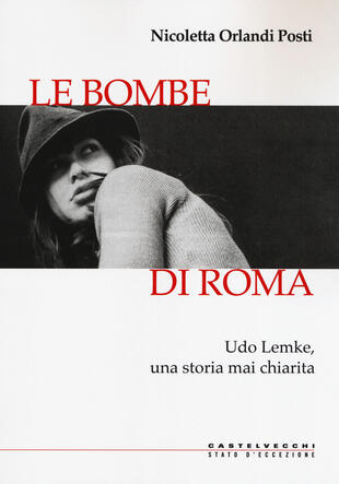 copertina Le bombe di Roma. Udo Lemke, una storia mai chiarita