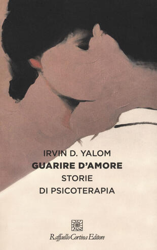 copertina Guarire d'amore. Storie di psicoterapia