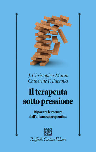 copertina Il terapeuta sotto pressione. Riparare le rotture dell'alleanza terapeutica