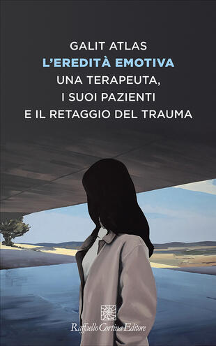 copertina L'eredità emotiva. Una terapeuta, i suoi pazienti e il retaggio del trauma