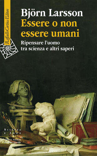 copertina Essere o non essere umani. Ripensare l'uomo tra scienza e altri saperi