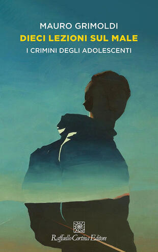 copertina Dieci lezioni sul male. I crimini degli adolescenti