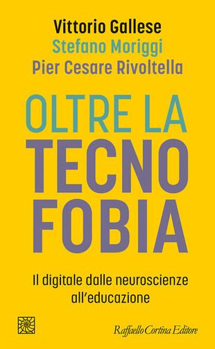 copertina Oltre la tecnofobia. Il digitale dalle neuroscienze all'educazione