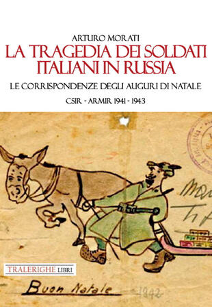 copertina La tragedia dei soldati italiani in Russia. Le corrispondenze degli auguri di Natale. CSIR-ARMIR 1941-1942