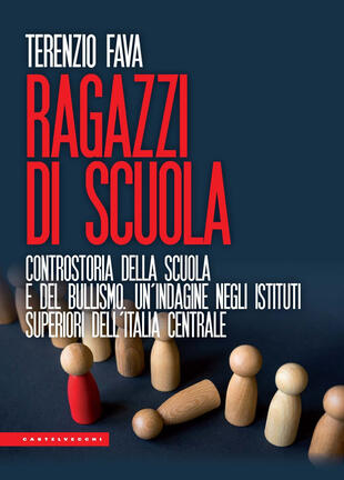 copertina Ragazzi di scuola. Controstoria della scuola e del bullismo. Un'indagine negli istituti superiori dell'Italia centrale