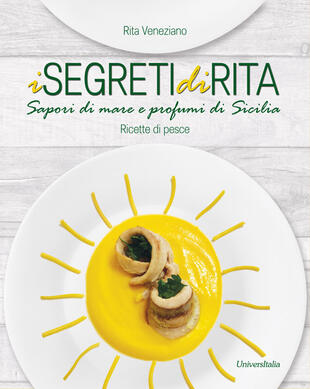 copertina I segreti di Rita. Sapori di mare e profumi di Sicilia. Ricette di pesce