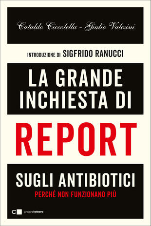 Gli autori presentano "La grande inchiesta di Report sugli antibiotici"