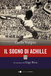 copertina Il sogno di Achille. Il romanzo di Gigi Riva
