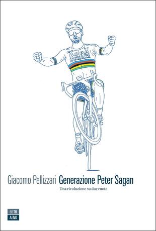 copertina Generazione Peter Sagan. Una rivoluzione su due ruote