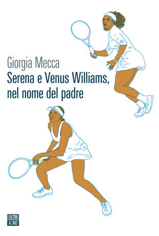 copertina Serena e Venus Williams, nel nome del padre