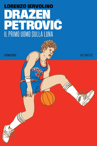 copertina Drazen Petrovic. Il primo uomo sulla Luna
