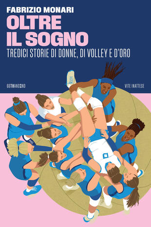 copertina Oltre il sogno. Tredici storie di donne, di volley e d'oro