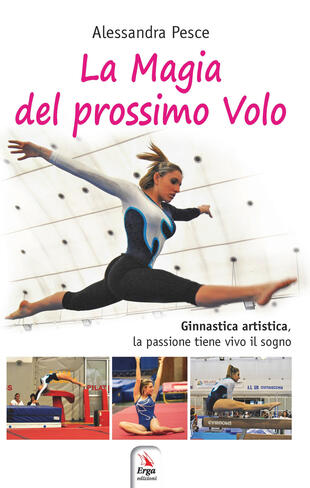 copertina La magia del prossimo volo. Ginnastica artistica, la passione tiene vivo il sogno