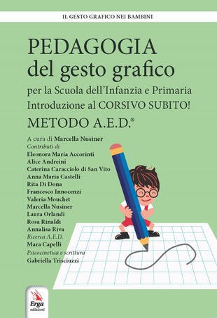 copertina Pedagogia del gesto grafico per la Scuola dell'infanzia e primaria. Introduzione al Corsivo subito! Metodo A.E.D.