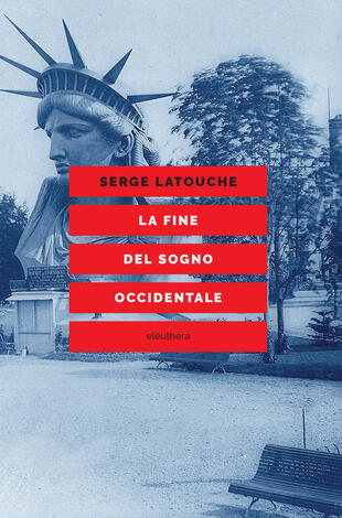 copertina La fine del sogno occidentale. Saggio sull'americanizzazione del mondo