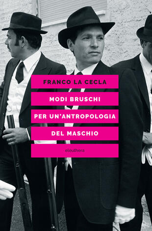 copertina Modi bruschi. Per un'antropologia del maschio