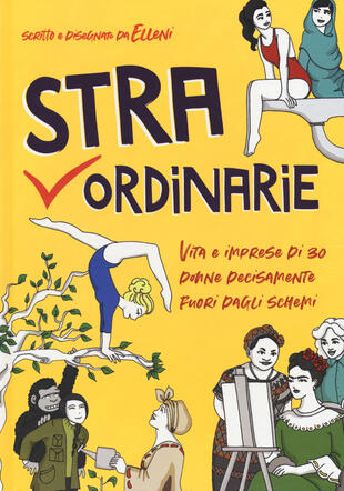 copertina Straordinarie. Vita e imprese di 30 donne decisamente fuori dagli schemi