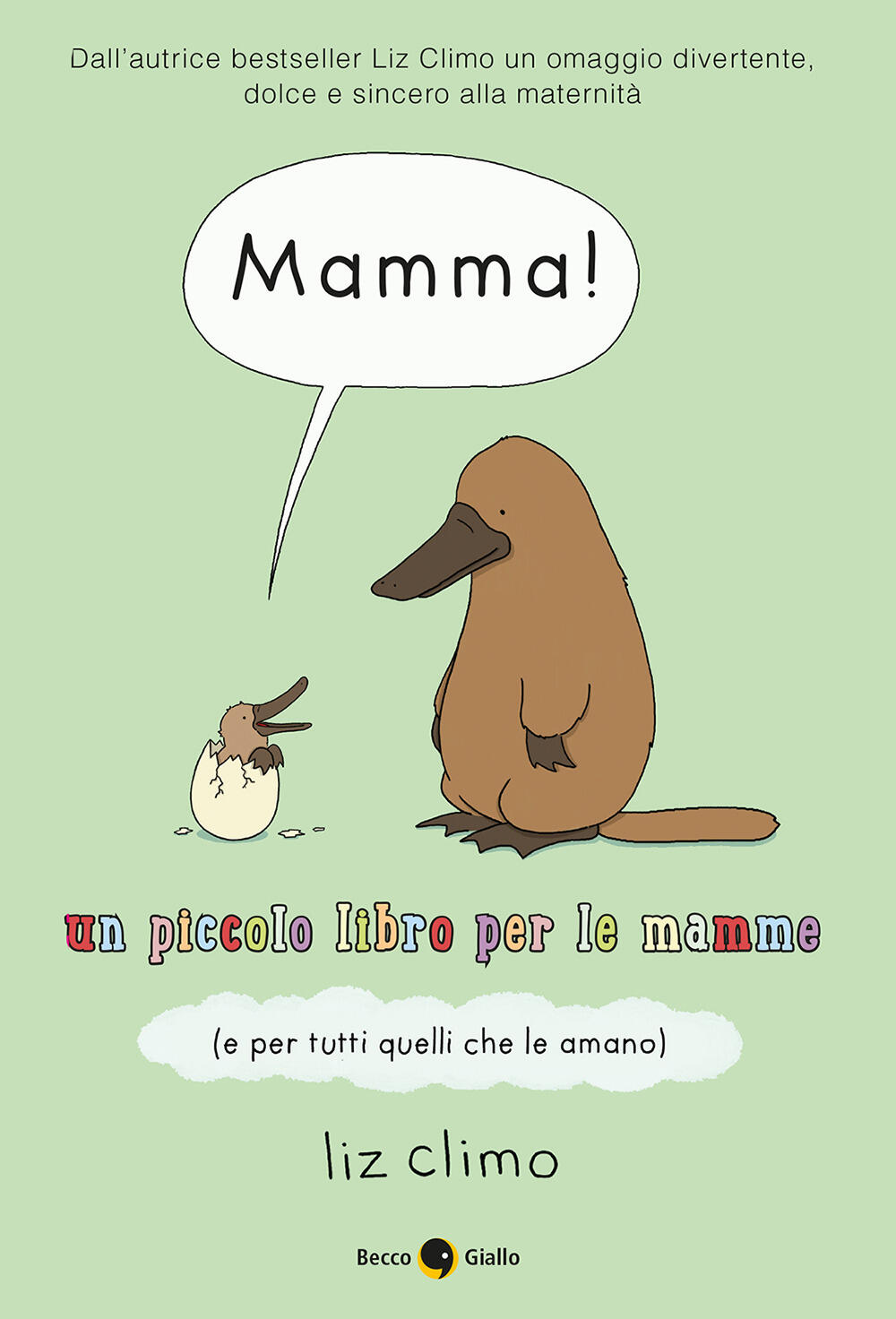 Mamma! Un piccolo libro per le mamme (e per tutti quelli che le amano) di  Climo Liz - Il Libraio