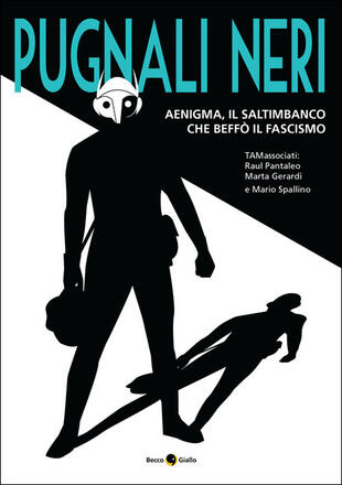 copertina Pugnali neri. Aenigma, il saltimbanco che beffò il fascismo