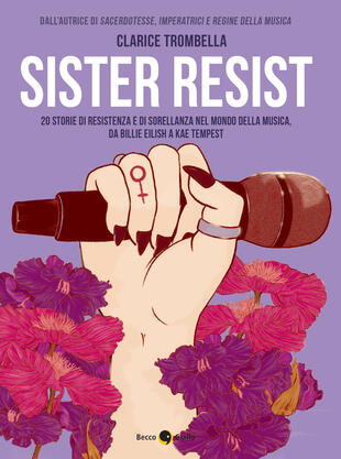 copertina Sister resist. 20 storie di resistenza e di sorellanza nel mondo della musica, da Billie Eilish a Kae Tempest