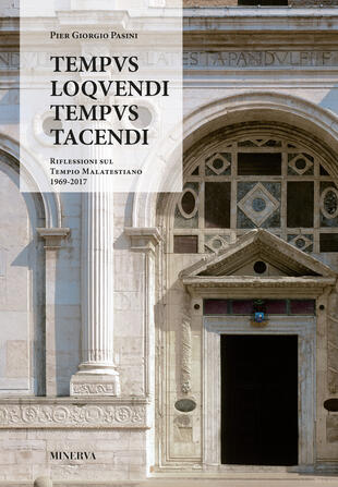 copertina Tempus loquendi, tempus tacendi. Riflessioni sul Tempio Malatestiano (1969-2017)