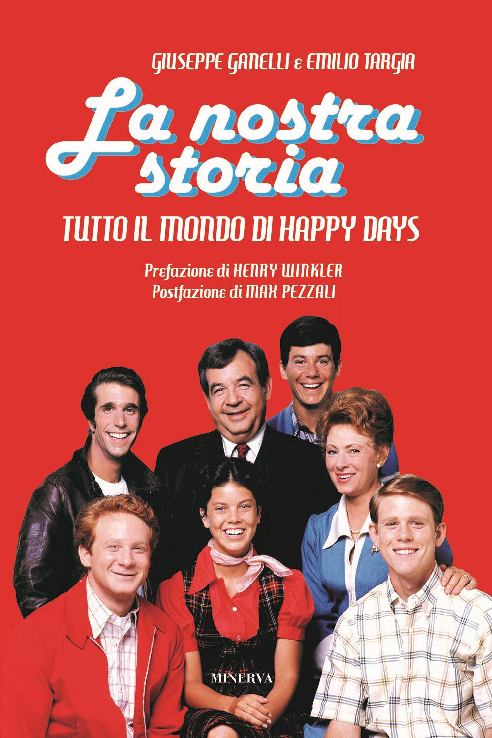 La nostra storia. Tutto il mondo di Happy Days di Ganelli Giuseppe - Il  Libraio