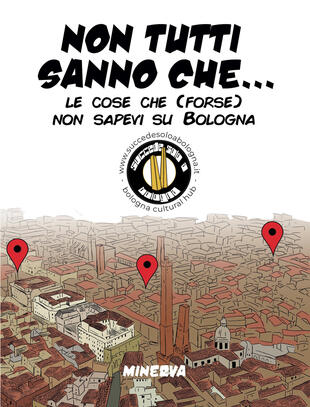 copertina Non tutti sanno che... Le cose che (forse) non sapevi su Bologna