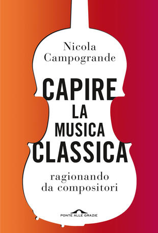 Nicola Campogrande presenta "Capire la musica classica" a Roma
