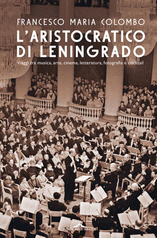 Francesco Maria Colombo presenta "L’aristocratico di Leningrado" a Roma