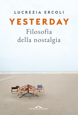 Lucrezia Ercoli presenta "Yesterday. Filosofia della nostalgia" a Centobuchi (AP)