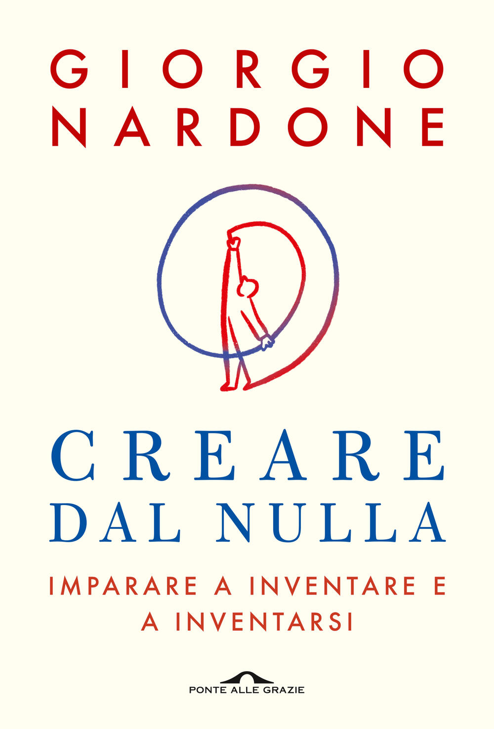 Creare dal nulla di Giorgio Nardone - Brossura - TERAPIA IN TEMPI BREVI -  Il Libraio