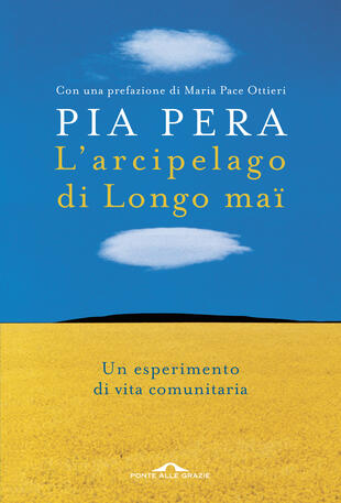 Lara Ricci, Maria Pace Ottieri e Manuela Rosa-Clot presentano "L'arcipelago di Longo maï" di Pia Pera al Pianeta Terra Festival (Lucca)