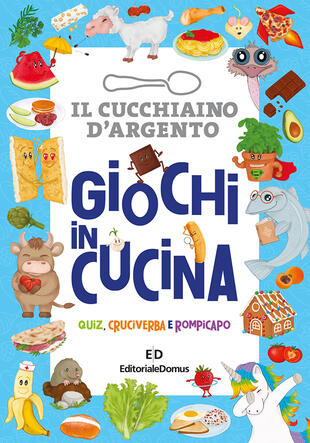 copertina Giochi in cucina. Quiz, cruciverba e rompicapo. Il cucchiaio d'argento