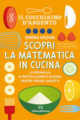 copertina Scopri la matematica in cucina. Ediz. a colori