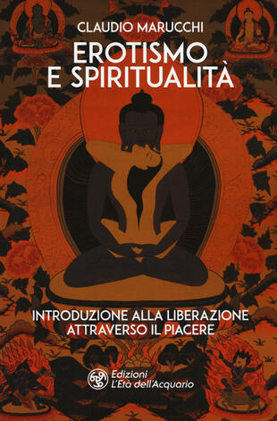 copertina Erotismo e spiritualità. Introduzione alla liberazione attraverso il piacere
