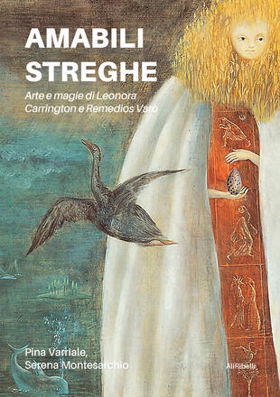 copertina Amabili streghe. Arte e magie di Leonora Carrington e Remedios Varo
