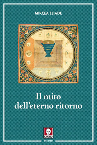 copertina Il mito dell'eterno ritorno. Archetipi e ripetizioni