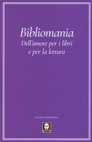 copertina Bibliomania. Dell'amore per i libri e per la lettura