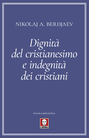 copertina Dignità del cristianesimo e indegnità dei cristiani