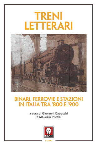 copertina Treni letterari. Binari, ferrovie e stazioni in Italia tra '800 e '900